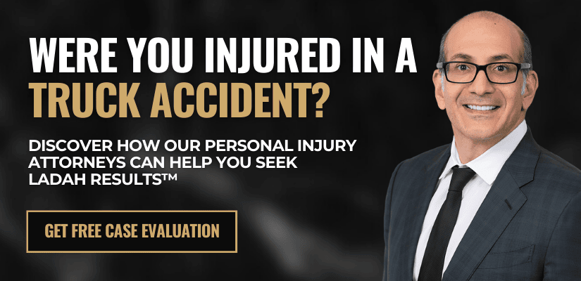 Were you injured in a truck accident Discover how our personal injury attorneys can help you seek Ladah Results™